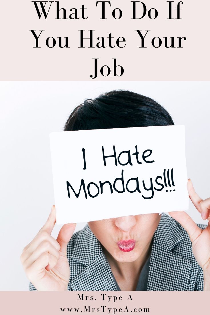 What To Do If You Hate Your Job - Mrs Type A