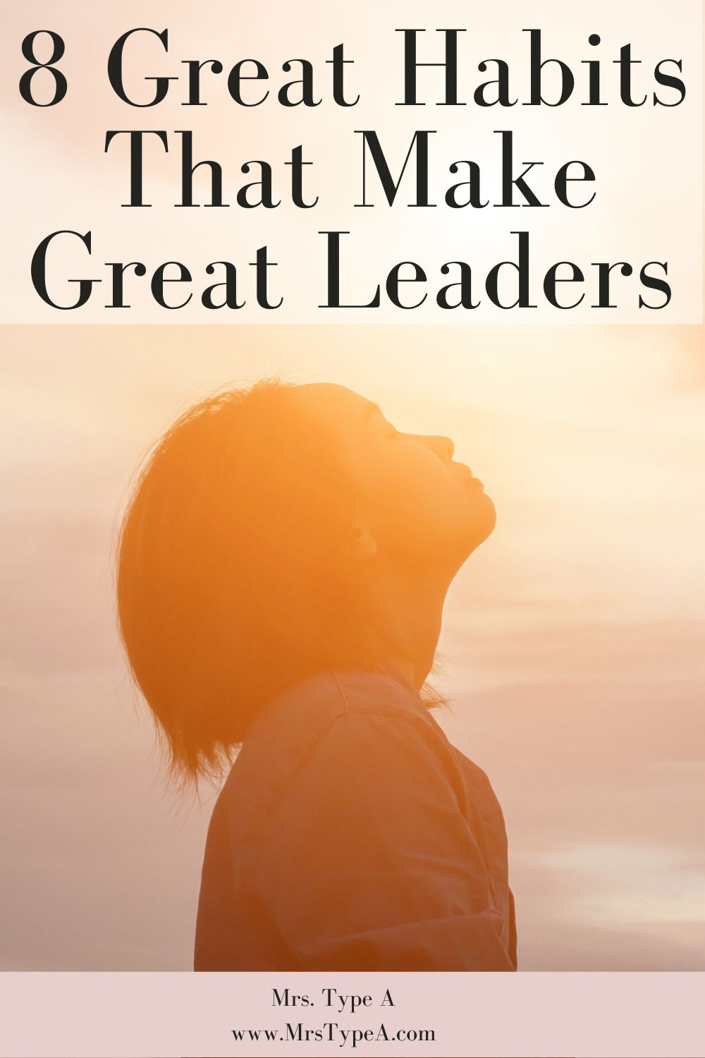 8 Great Habits That Make Great Leaders - Mrs Type A